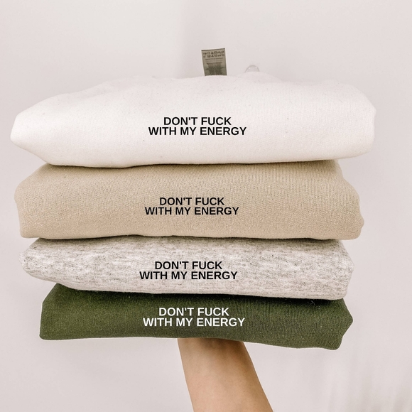 Don't F* With My Energy Sweatshirt - Picture 1 of 8